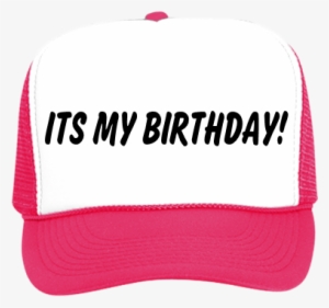 Its My Birthday - Trucker Hat #16228
