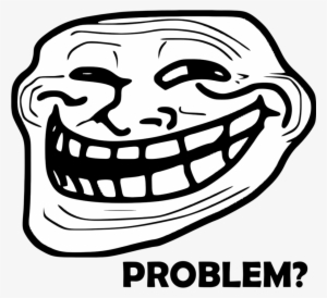 Troll Face Problemo Trollface - Troll Face Problem Png #106419