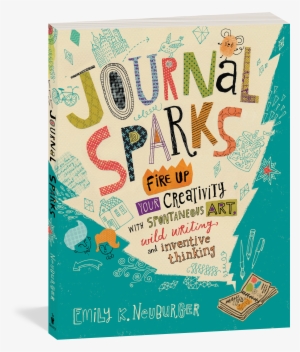 Journal Sparks - Emily K. Neuburger - Journal Sparks: Fire Up Your Creativity #109975