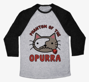 Phantom Of The Opurra Baseball Tee - Change My Mind Shirt #1001785