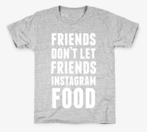Friends Don't Let Friends Instagram Food Kids T-shirt - Im A Good Noodle Shirt #1003811