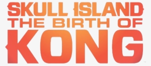 The Birth Of Kong - Skull Island: The Birth Of Kong #1004717