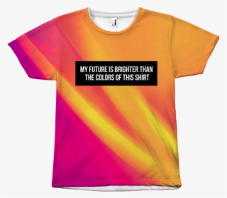 T Shirt Colors My Future Is Brighter Than The Colors - Active Shirt #10057691