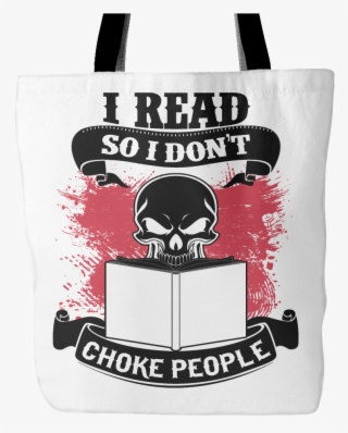 I Read So I Don't Choke People Tote Bag-for Reading - Tote Bag #10080228