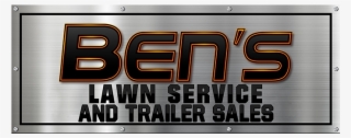Ben's Lawn Service And Trailer Sales - Metal #10083921