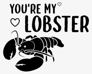 You're My Lobster Cut File Png - Illustration #1017692