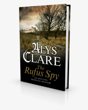 The Latest Medieval Mystery Novel From Alys Clare, - Rufus Spy (an Aelf Fen Medieval Mystery) #1017856