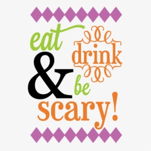 Eat Drink & Be Scary Svg Cutting File Halloween Svg - Eatdrink And Be Scary #1024247