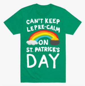 Can't Keep Lepre-calm On St - T-shirt #1040115