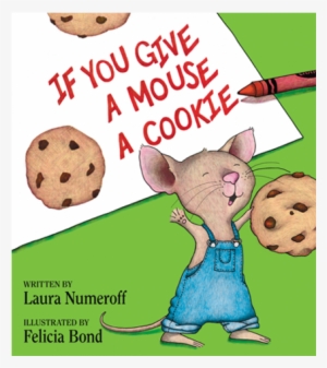 If You Give A Mouse A Cookie Png - If You Give A Mouse A Cookie #1042457
