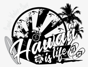 Hawaii Is Life Sand Water Surf Hawaiian Time Surfing #1057967