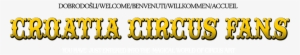 Croatia Circus Fans - Circus #1071998
