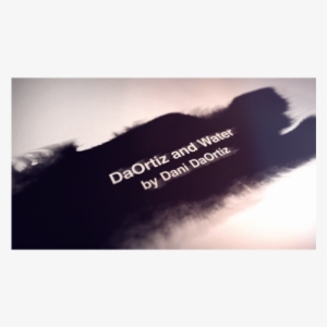 Da Ortiz And Water By Dani Da Ortiz Video Download #1076229