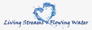 Living Streams Flowing Water - Heart Of A Young Prophet #1076867