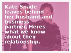 Kate Spade Leaves Behind Her Husband And Business Partner #1080796 Kate Spade Leaves Behind Her Husband And Business Partner #1080796