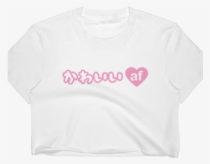 Kawaii Af Crop Top - T-shirt #1126032