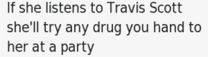 Drugs, Party, And Travis Scott - 4 20 1 5 Meme #1136755
