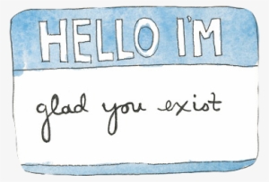 Glad You Exist - Hello I M Glad You Exist #1144212