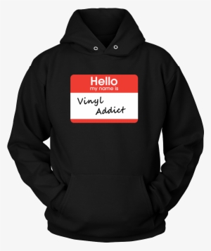 Hello My My Name Is Vinyl Addict, Support Group Hoodie - House We Solemnly Swear We #1144606