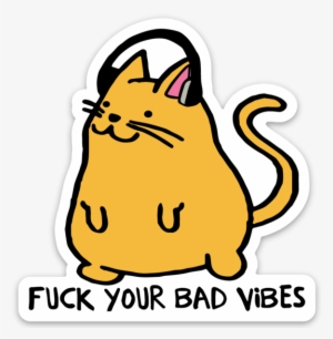 Fuck Your Bad Vibes Cool Cat Sticker - Cat #1147191