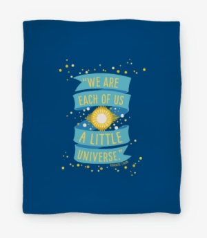 We Are Each Of Us A Little Universe Blanket - We Are Each If Us A Little Universe #1156538