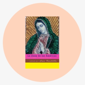 Cisneros, Sandra, “guadalupe The Sex Goddess,” Pages - La Diosa De Las Americas By Ana Castillo #1161605 Cisneros, Sandra, “guadalupe The Sex Goddess,” Pages - La Diosa De Las Americas By Ana Castillo #1161605