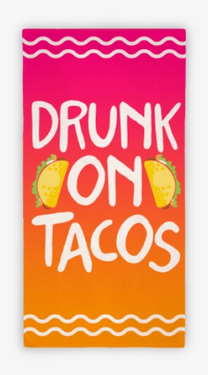 Drunk On Tacos Towel Towel - Taco #1165265