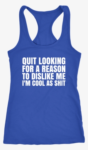 Quit Looking For A Reason To Dislike Me - Dog Lover And Runner Tank Top - Can't Jog Without Dog #1167301