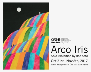 Arco Iris Solo Exhibition By Rob Sato Reception Oct - Rob Sato Arco Iris #1175120