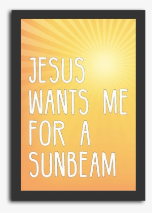 Jesus Wants Me For A Sunbeam #1175209 Jesus Wants Me For A Sunbeam #1175209