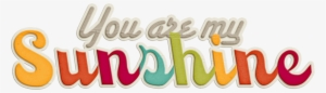 Sunshine Png Transparent Picture - You Are My Sunshine Png #1179026