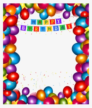 Happy Birthday Transparent Balloons Png Frame #1186332