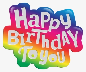 Happy Birthday To You Clip Art Png Image #121718