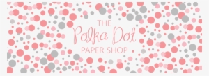 The Polka Dot Paper Shop - Polka Dot #122255