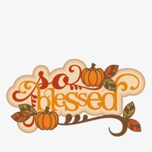 Blessed Svg Scrapbook Title Thanksgiving Words Thanksgiving - Fall Blessings Clipart #1201829