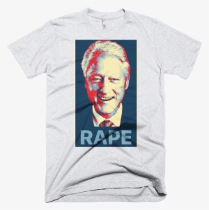 Bill Clinton Is A Rapist T Shirt #1203795 Bill Clinton Is A Rapist T Shirt #1203795
