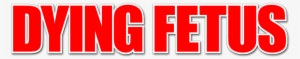Dying Fetus Image - Dying Fetus Logo Png #1206668 Dying Fetus Image - Dying Fetus Logo Png #1206668