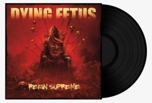 Reign Supreme Black Vinyl - Dying Fetus Reign Supreme #1206939 Reign Supreme Black Vinyl - Dying Fetus Reign Supreme #1206939