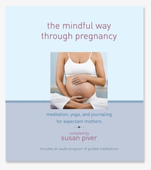 Mindful Way Through Pregnancy: Meditation, Yoga, #1207926