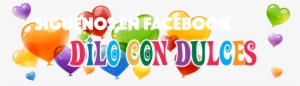 Siguenos En Facebook Dilo Con Dulces - .com #1213291