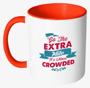 Go The Extra Mile It's Never Crowded Inspirational - Mug #1215788