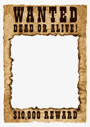 Blank Wanted Template - Wanted Dead Or Alive Png - Free Transparent PNG ...