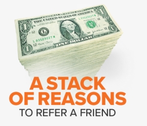 A Stack Of Reasons To Refer A Friend - Dollar Bill #1226212