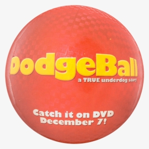 Dodgeball - 2004 Vintage Pinback Button Dodgeball A True Underdog #1227889