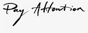 Pay Attention Png - Calligraphy #1240057