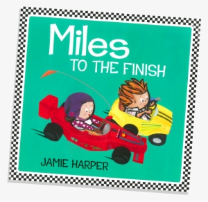 Written And Illustrated By Jamie Harper - Miles To The Finish #1246576