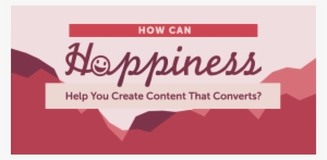 How Can Happiness Help You Create Content That Converts - Happiness #1257428