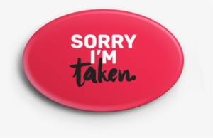 "sorry I'm Taken" Button #1258040