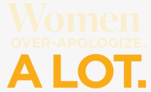 Women Apologize A Lot - Woman #1258513