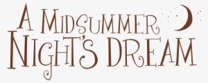 A Midsummer Night's Dream, William Shakespeare's Most - Midsummer Night's Dream Logo #1264176